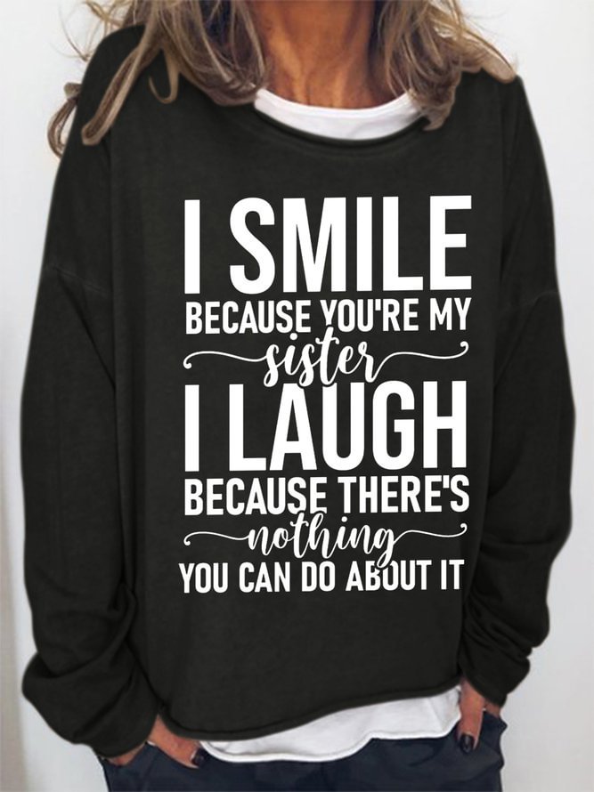 Funny Word I Smile Because You're My Sister I Laugh Simple Sweatshirts