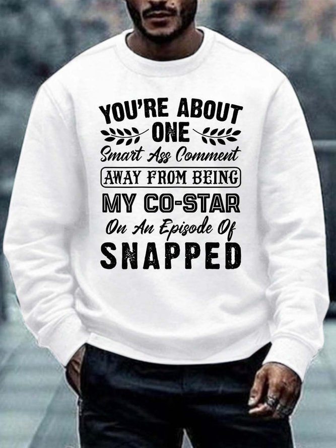Men You’re About One Smart And Comment Away From Being My Co-Star Casual Crew Neck Text Letters Sweatshirt