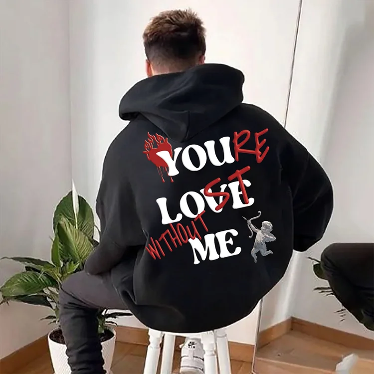 You Love Me, You're Lost Without Me Angel Graphic Print Street Hoodie