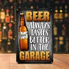 BEER ALWAYS TASTE BETTER IN THE GARAGE - Metal Tin Signs(8*12Inch/12*16Inch) - Bar