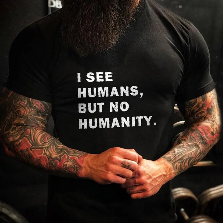 Livereid I See Humans, But No Humanity T-shirt - Livereid