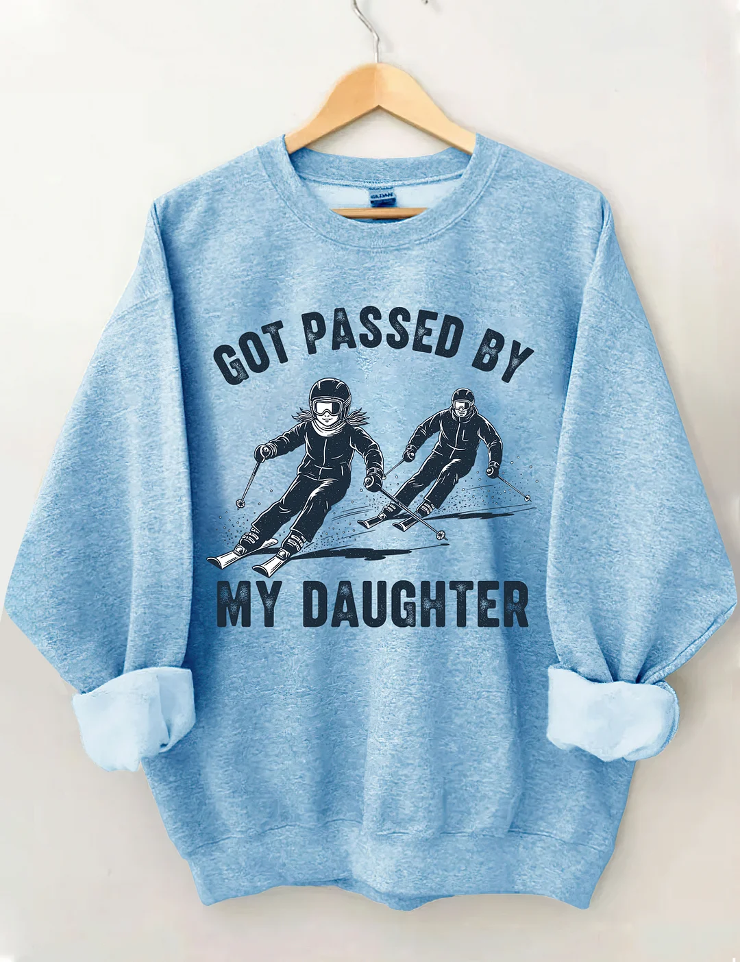 Got Passed By My Daughter Sweatshirt