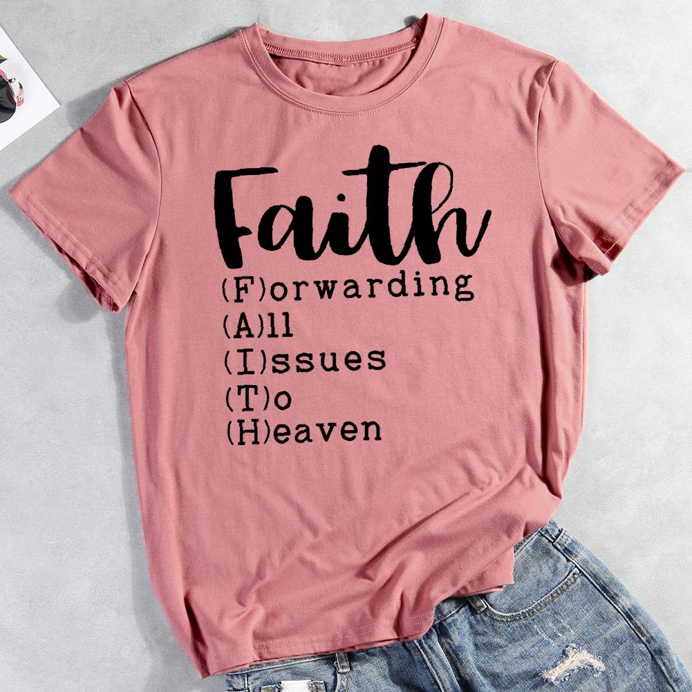 Faith Forwarding All Issues to Heaven Round Neck T-shirt