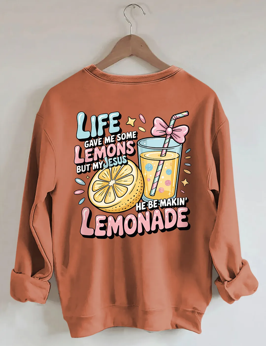 Life Gave Me Some Lemons But My Jesus He Be Makin' Lemonade Sweatshirt