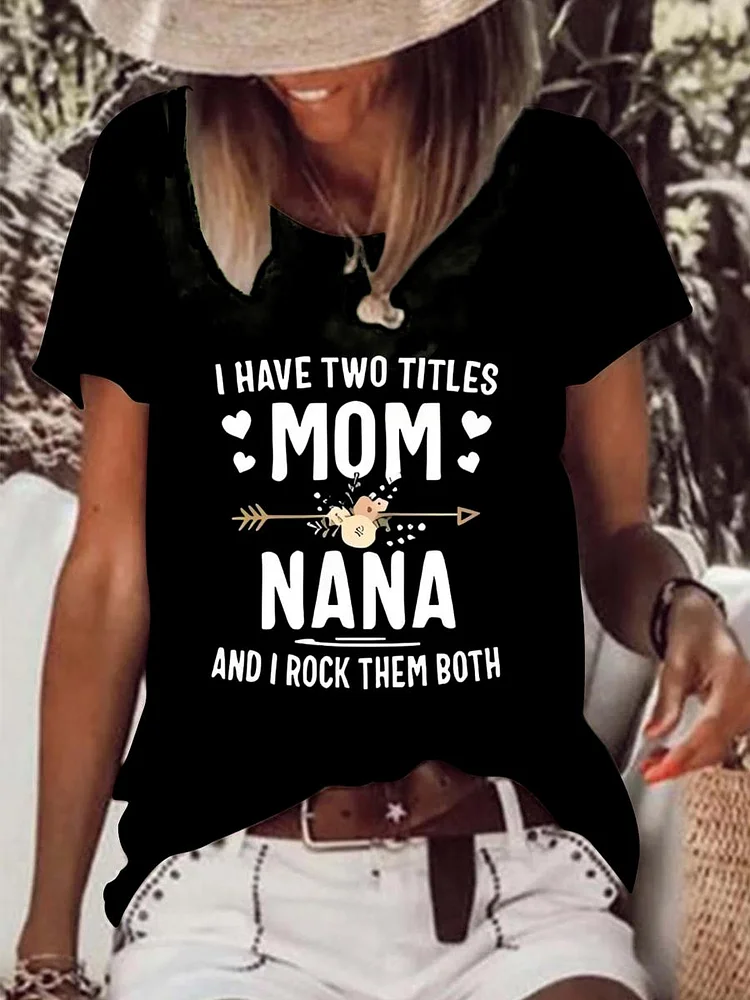 I Have two titles mom nana and i rock them both Raw Hem Tee-0025968