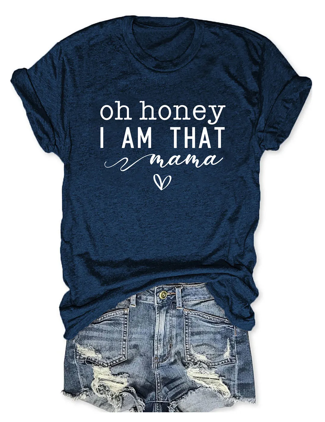 Oh Honey I Am That Mom T-shirt