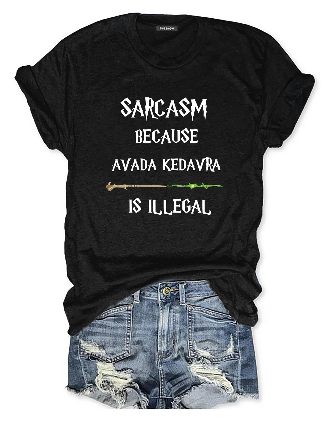 Sarcasm Because Avada Kedavra Is Illegal T-shirt