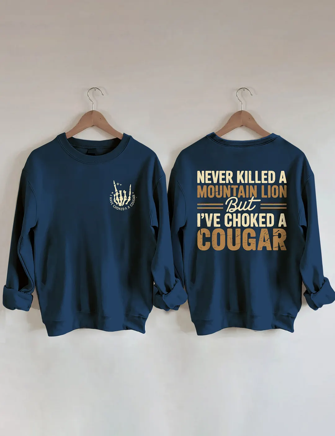 Never Killed A Mountain Lion But I've Choked A Cougar Sweatshirt