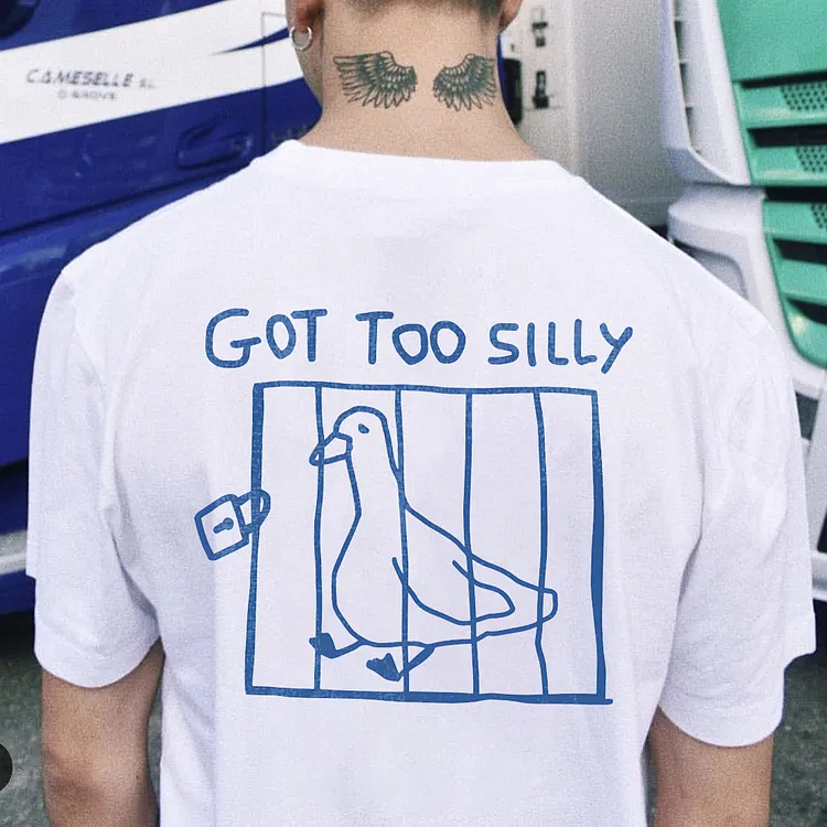 Got Too Silly T-shirt