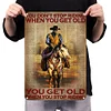 You Don't Stop Riding When You Get Old - Vintage Metal Signs - 20*30cm/30*40cm - Western