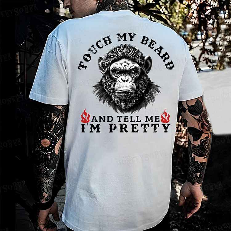 Touch My Beard And Tell Me I'm Pretty Monkey T-shirt