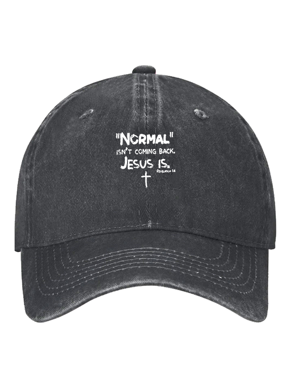 Normal Isn't Coming Back But Jesus Is Hat