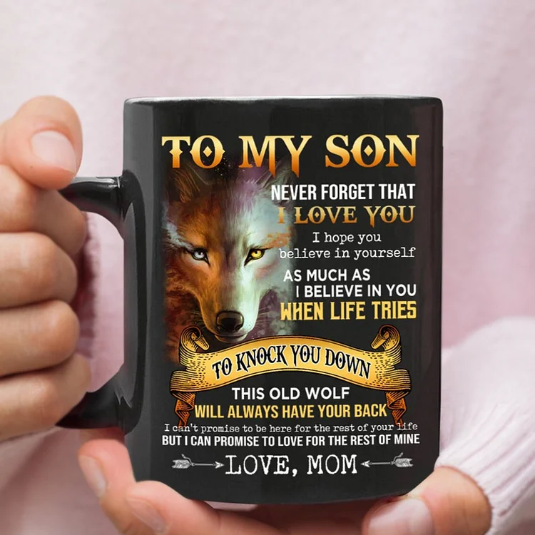 To My Son Wolf Mug-Never Forget That I Love You- Birthday Gift For Son Ceramic Coffee Mug Meaningful Son Gift