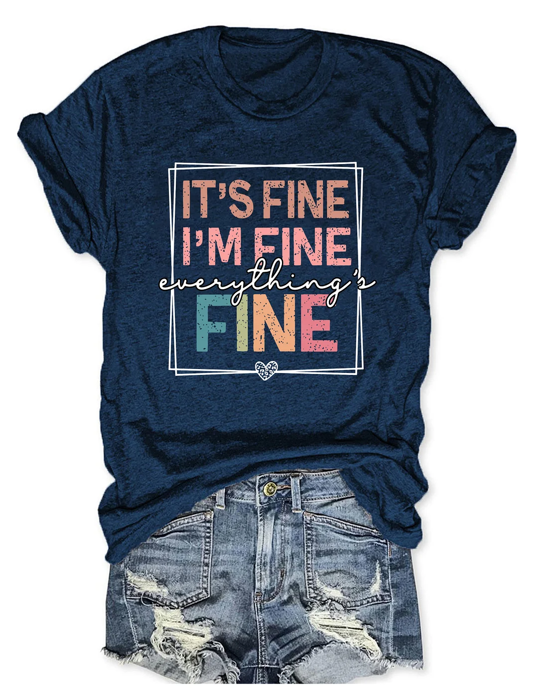 It's Fine I'm Fine Everything Is Fine T-shirt