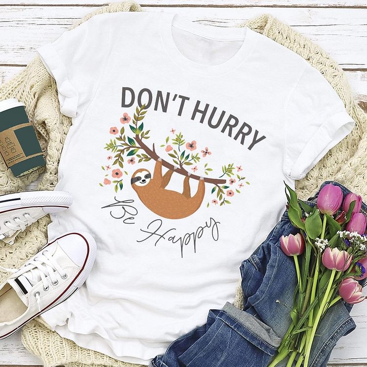 Don't Hurry Be Happy T-shirt Tee-04421