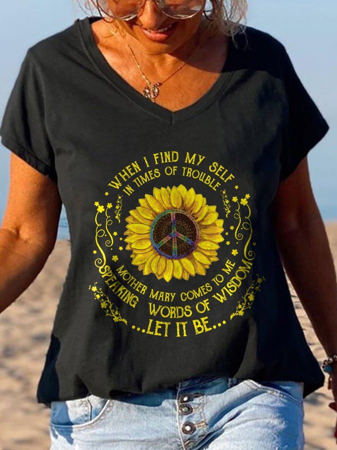 When I Find My Self In Times Of Trouble Mother Mary Comes To Me Speaking Words Of Wisdom Let It Be Hippie Peace Sunflower T-Shirt