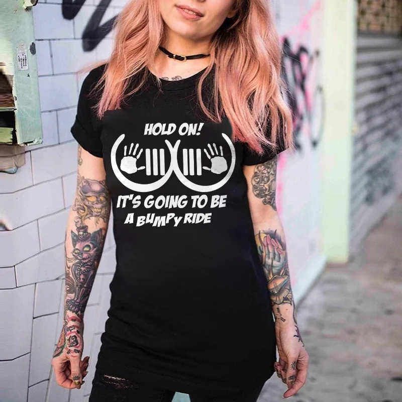 Hold On! It's Going To Be A Bumpy Ride Print Women's T-shirt -  