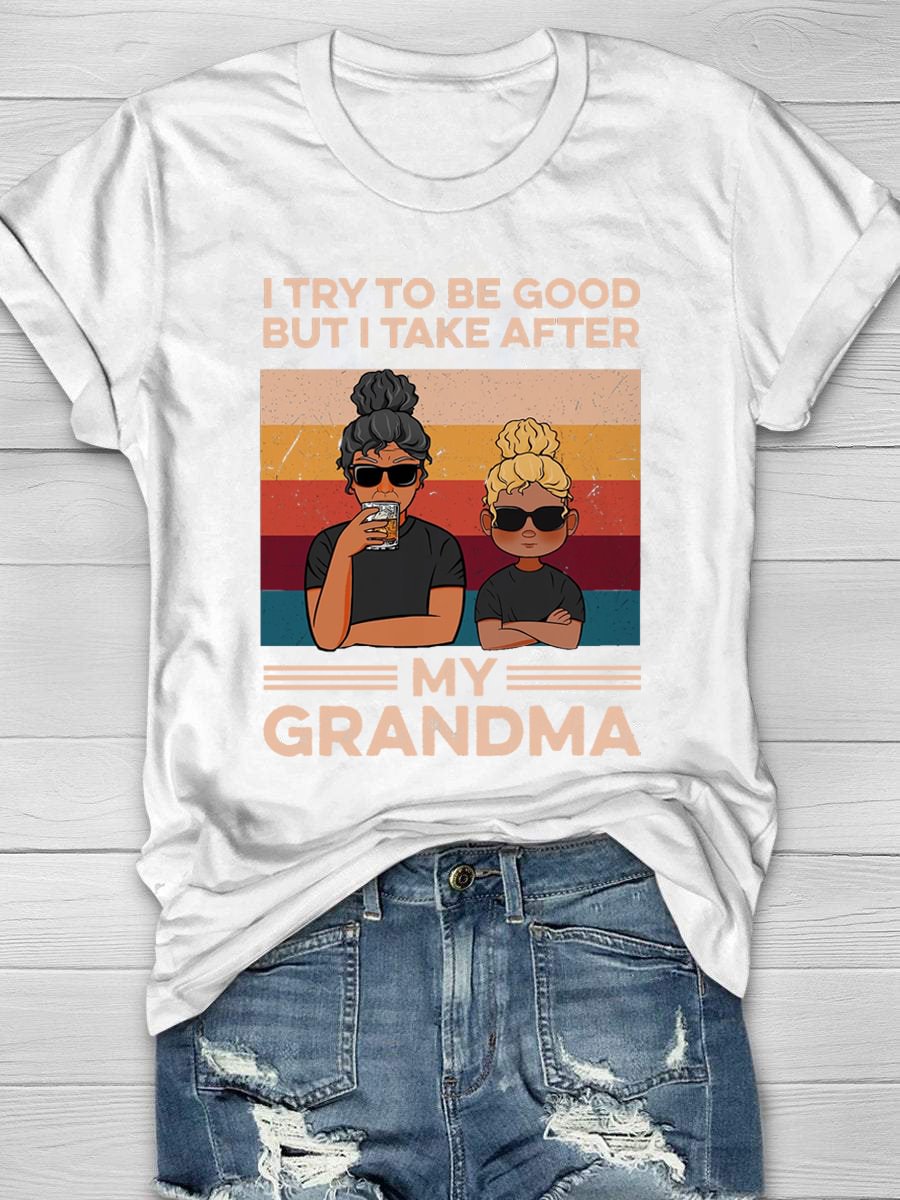I Try To Be Good But I Take After My Grandma Short Sleeve T-Shirt