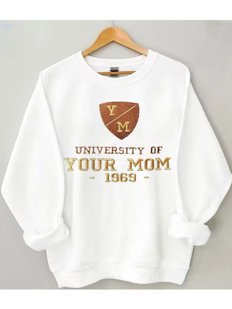 University of Your Mom Sweatshirt