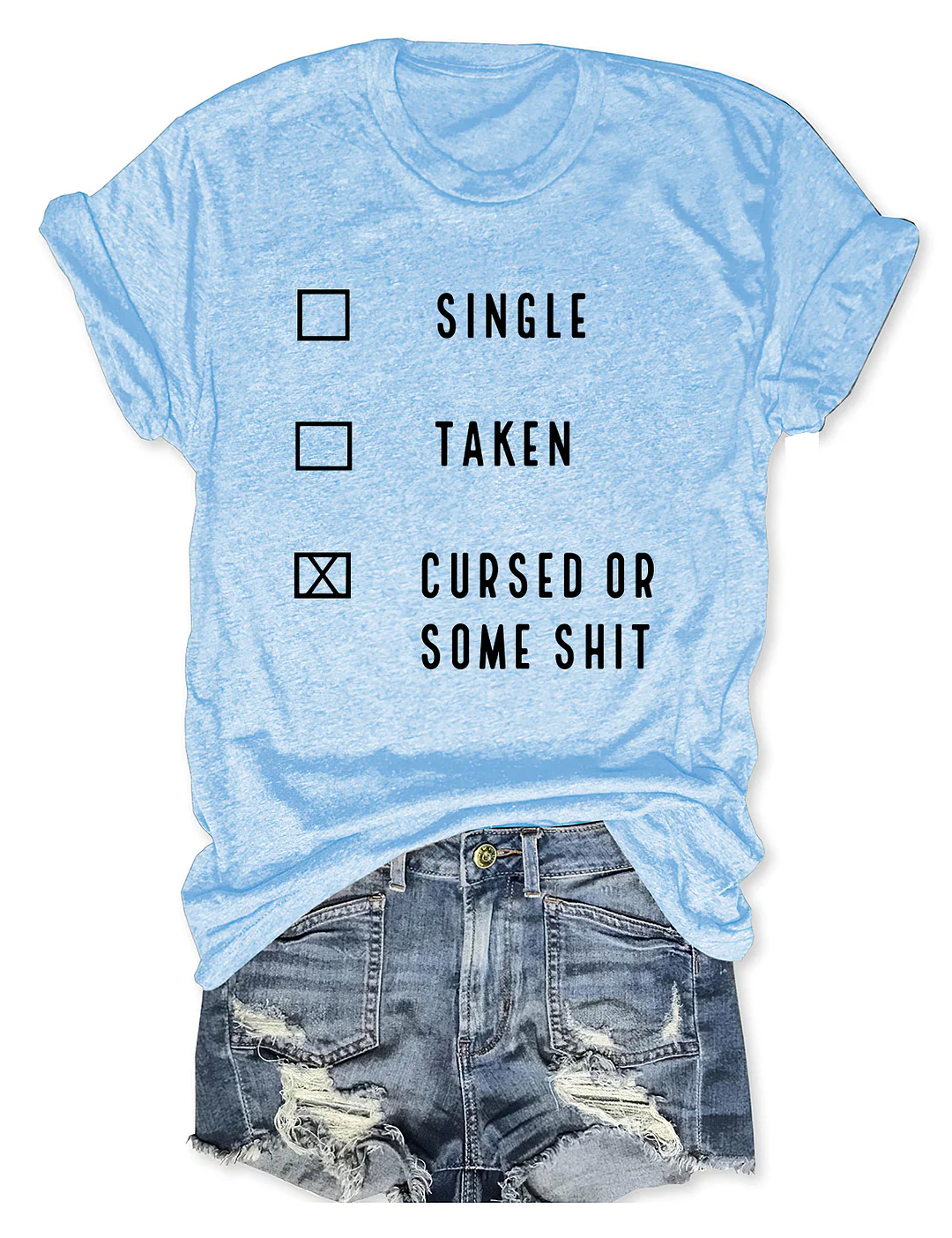 Funny Single Taken Cursed Or Some Shit T-shirt 