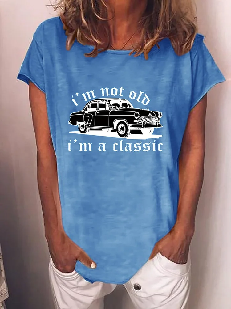 Bestdealfriday I'm Not Old I'm Classic Crew Neck Short Sleeve Shift Casual Woman Tee