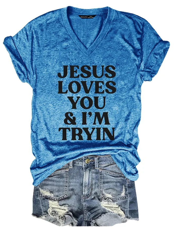 Jesus Loves You I'm Tryin Print T-Shirt