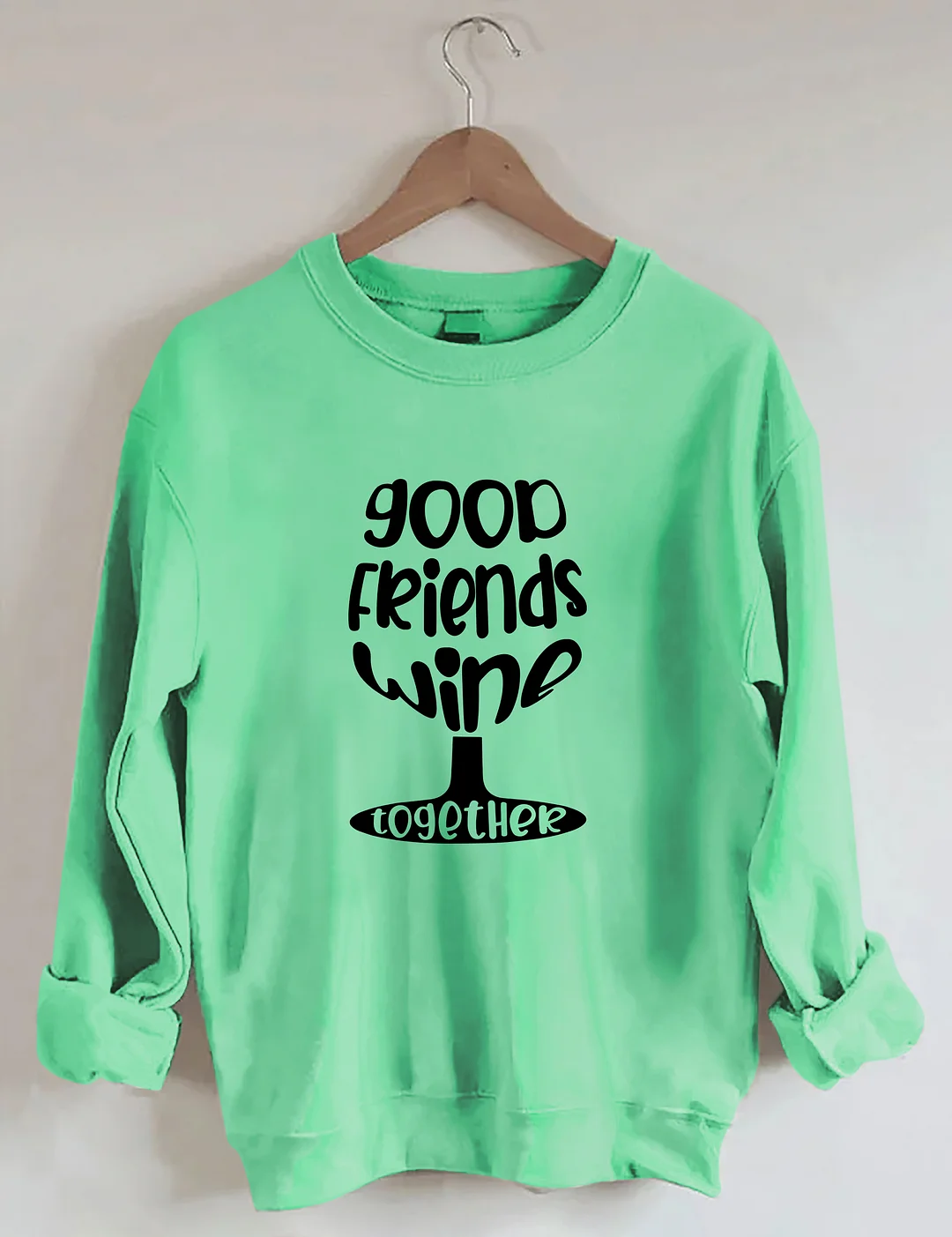 Good Friends Wine Together Sweatshirt