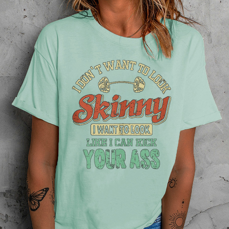 I Don't Want To Look Skinny Women T-shirt ctolen