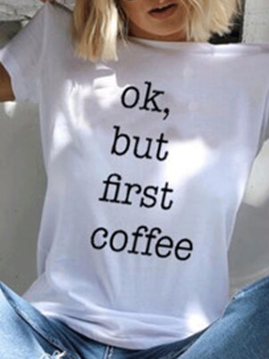 OK BUT FIRST COFFEE T-shirt