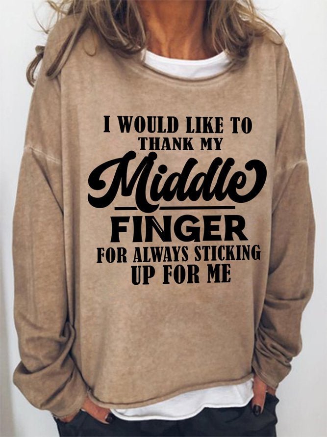 Long Sleeve Crew Neck I Would Like Too Thank My Middle Finger For Always Sticking Up For Me Casual Sweatshirt