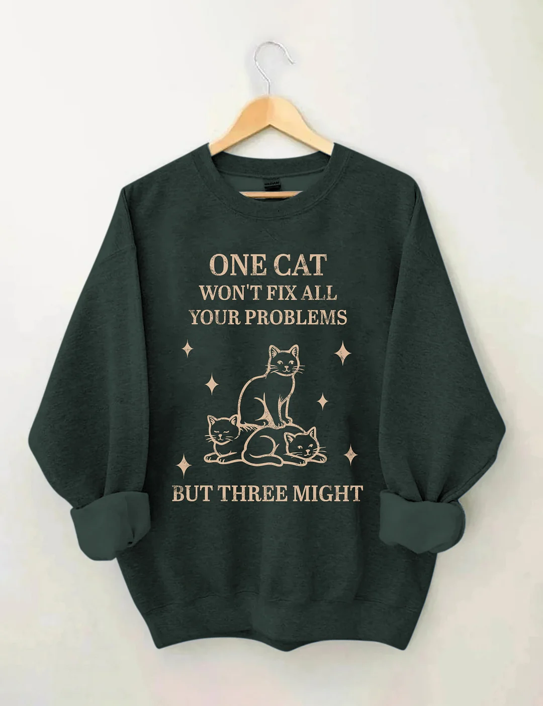 One Cat Won't Fix All Your Problems But Three Might Sweatshirt