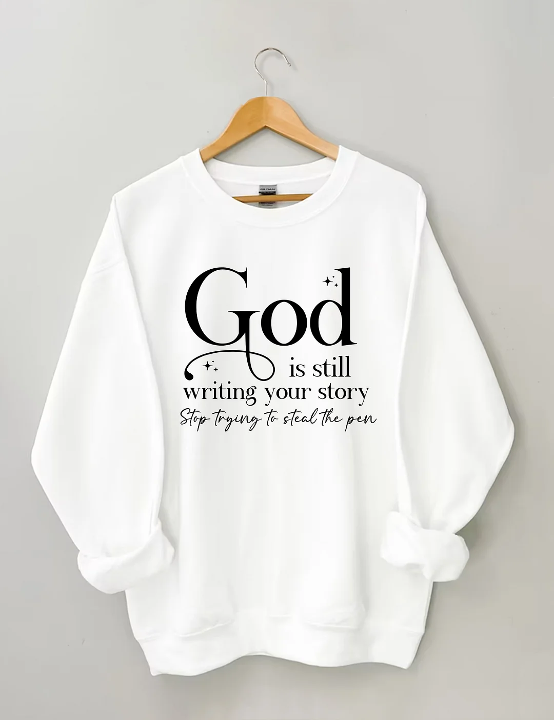 God Is Still Writing Your Story Sweatshirt