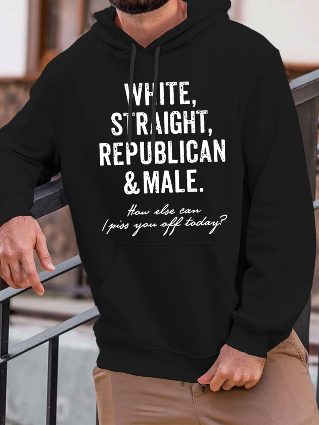 Men's White Straight Republican Male How Else Can I Piss You Off Today Funny Graphic Print Loose Hoodie Casual Hoodie socialshop