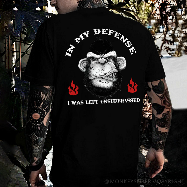 IN MY DEFENSE I WAS LEFT UNSUPERVISED T-shirt