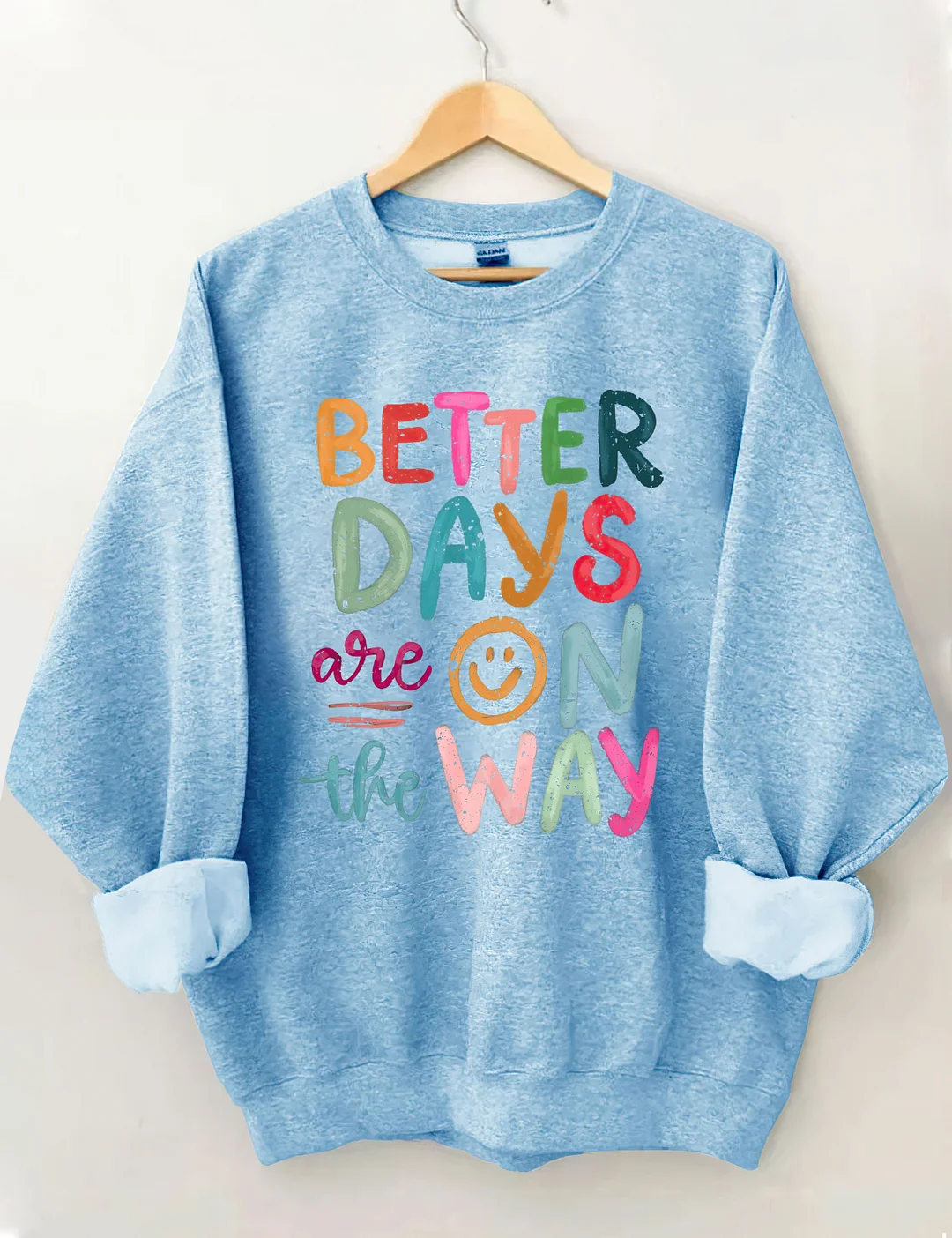 Better Days Are On The Way Sweatshirt