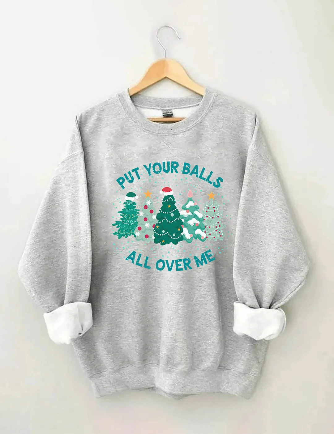 Put Your Balls All Over Me Christmas Sweatshirt