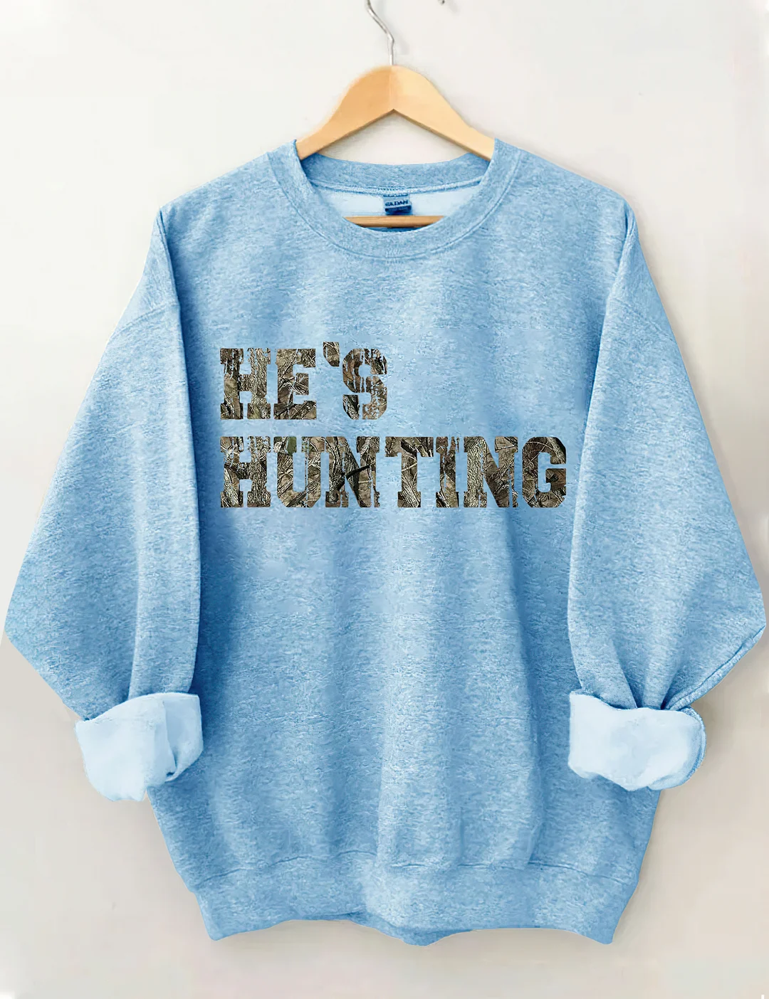 He's Hunting Sweatshirt