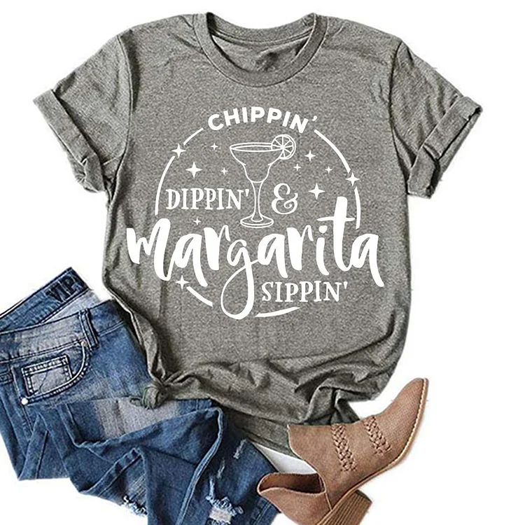 Chippin Dippin Margarita Sippin T-shirt Tee-05280