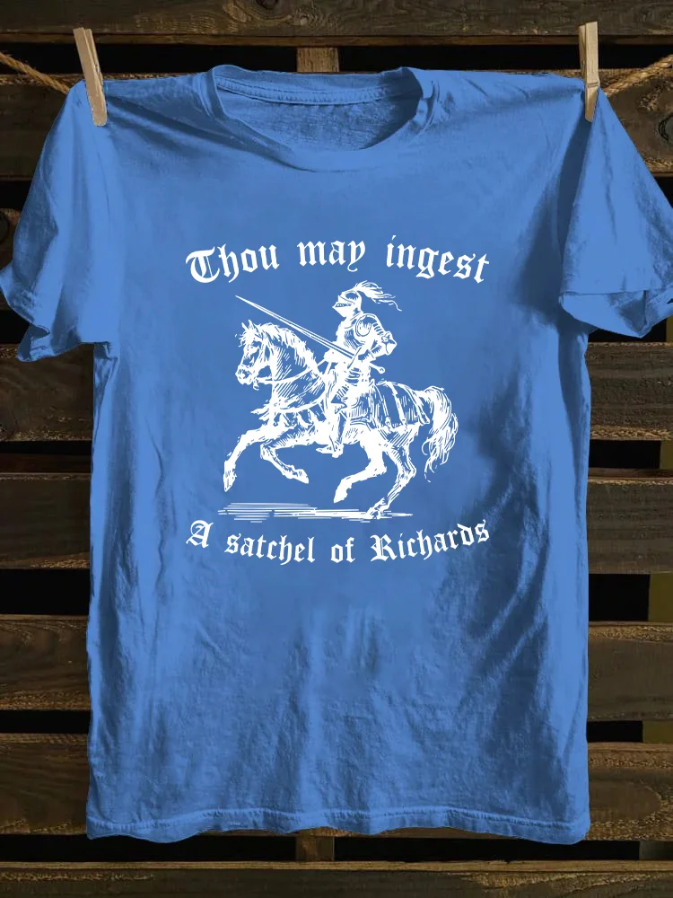 Thou May Ingest A Satchel Of Richard T-shirt
