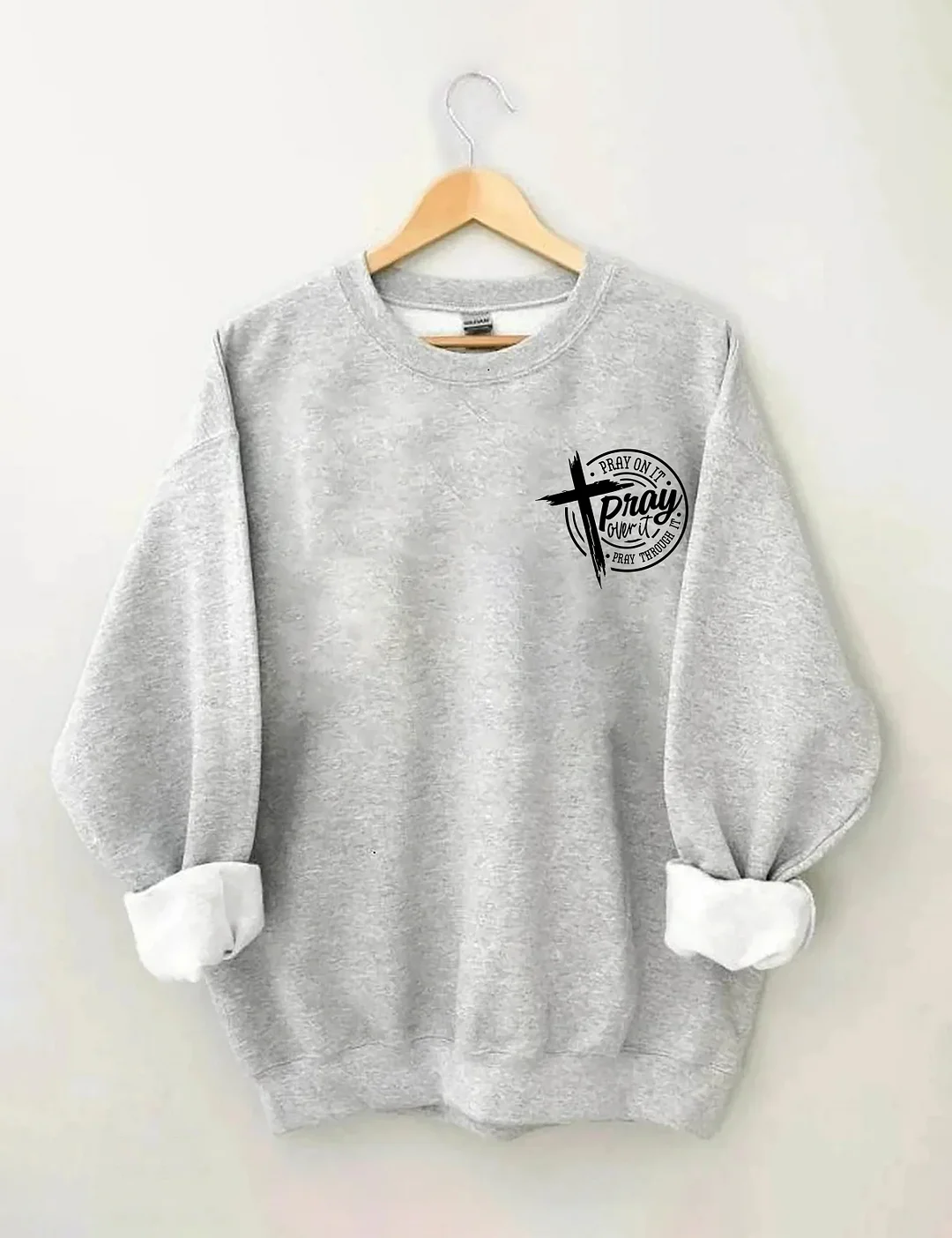 Pray On It Pray Over It Amen Sweatshirt