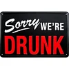 DRUNK - Vintage Metal Signs - 20*30cm/30*40cm - Warning