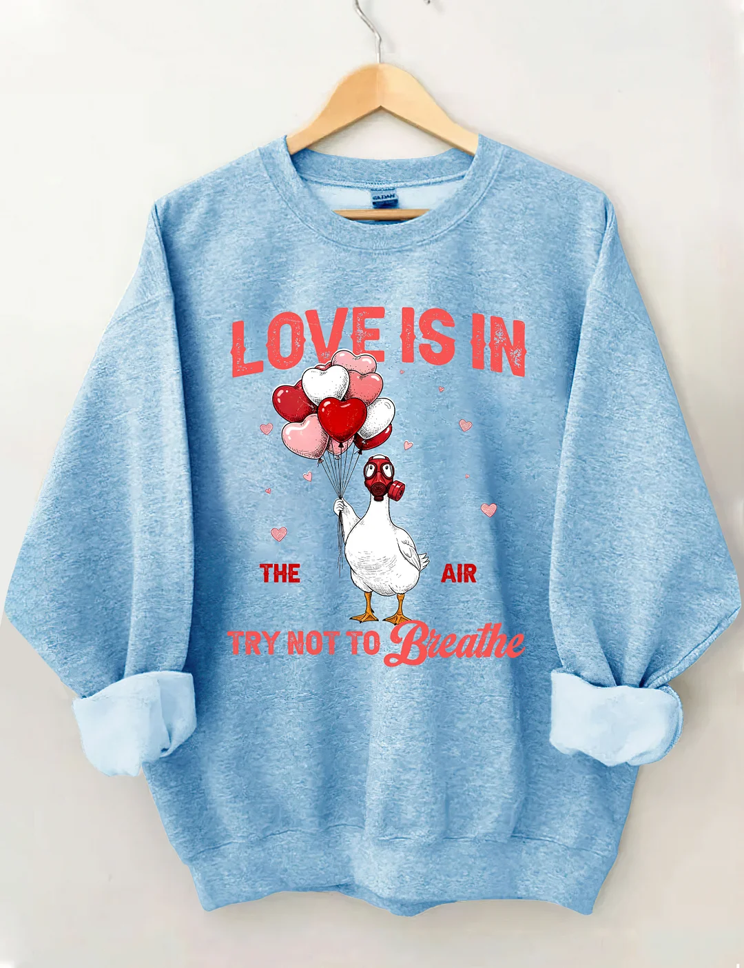 Love Is In The Air Try Not To Breathe Sweatshirt