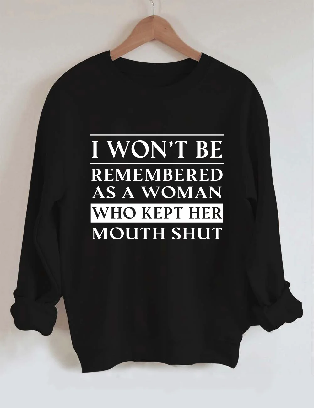 I Won't Be Remembered As A Woman Sweatshirt