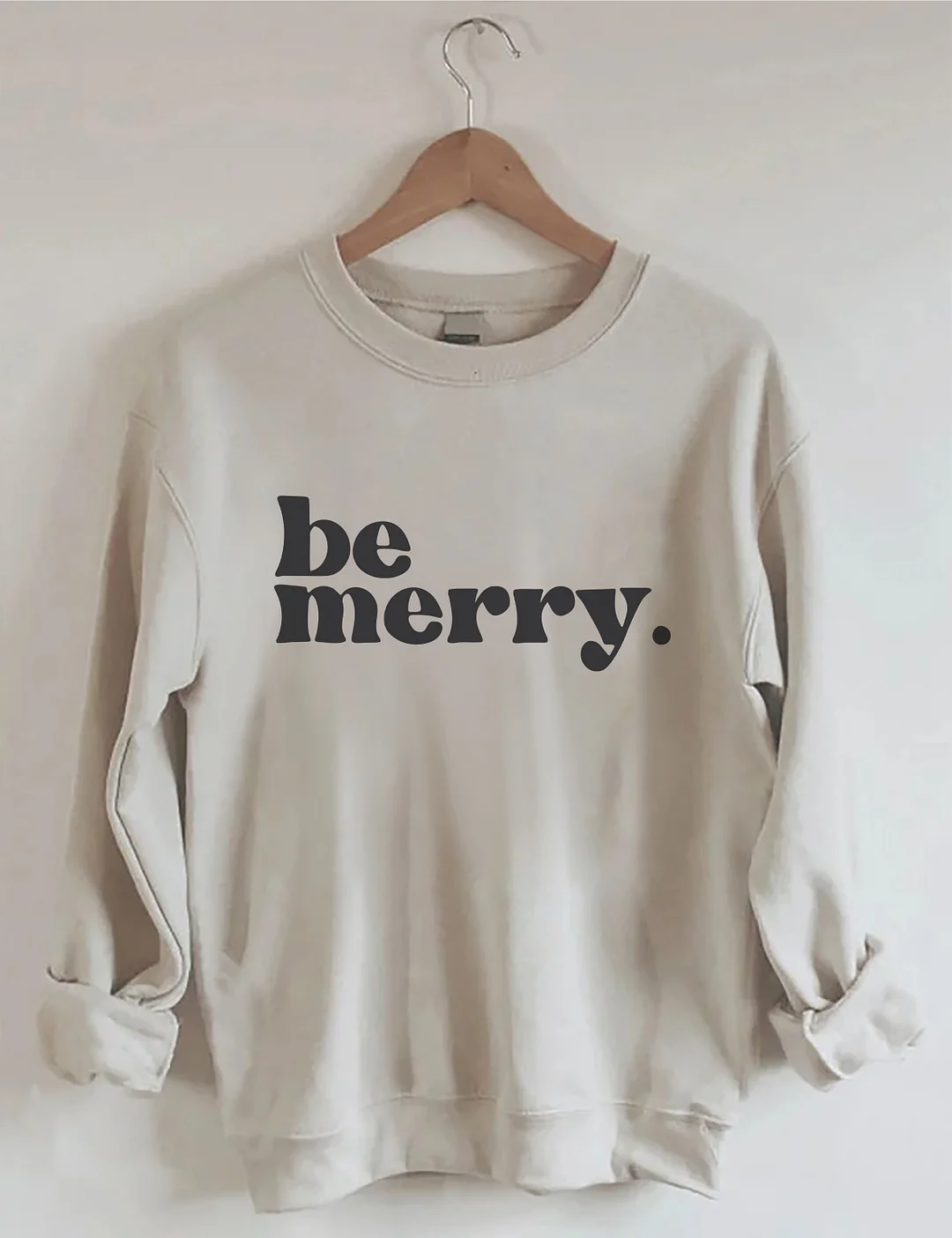Be Merry Sweatshirt