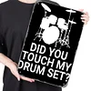 Did You Touch My Drum Set - Vintage Metal Signs(12*16Inch) - Music