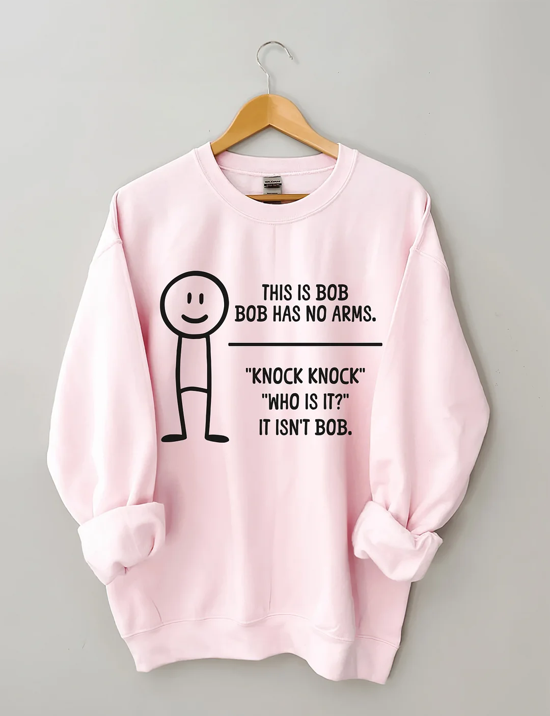 This Is BOB BOB Has No Arms Knock Knock Who Is It It Isn't BOB Sweatshirt