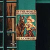 Being a Cowgirl - Vintage Metal Signs(12*16Inch) - Cowgirl