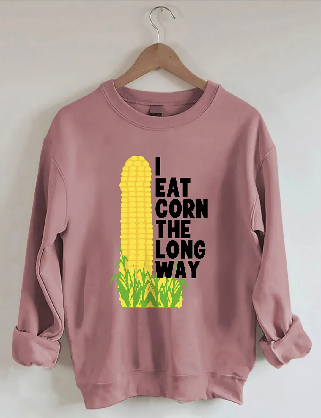 I Eat Corn The Long Way Sweatshirt