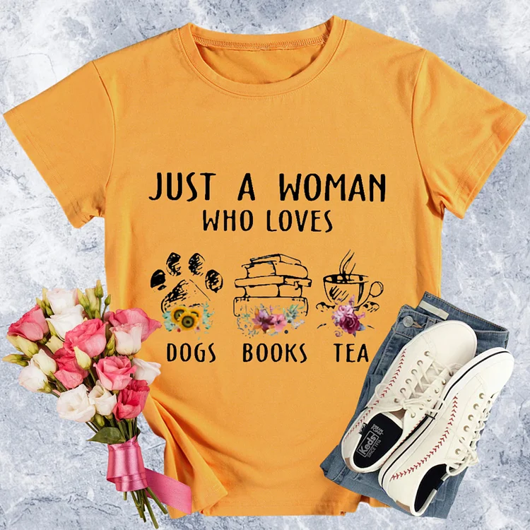 Just A Woman Who Loves Paw Dogs Books Tea Flowers Round Neck T-shirt