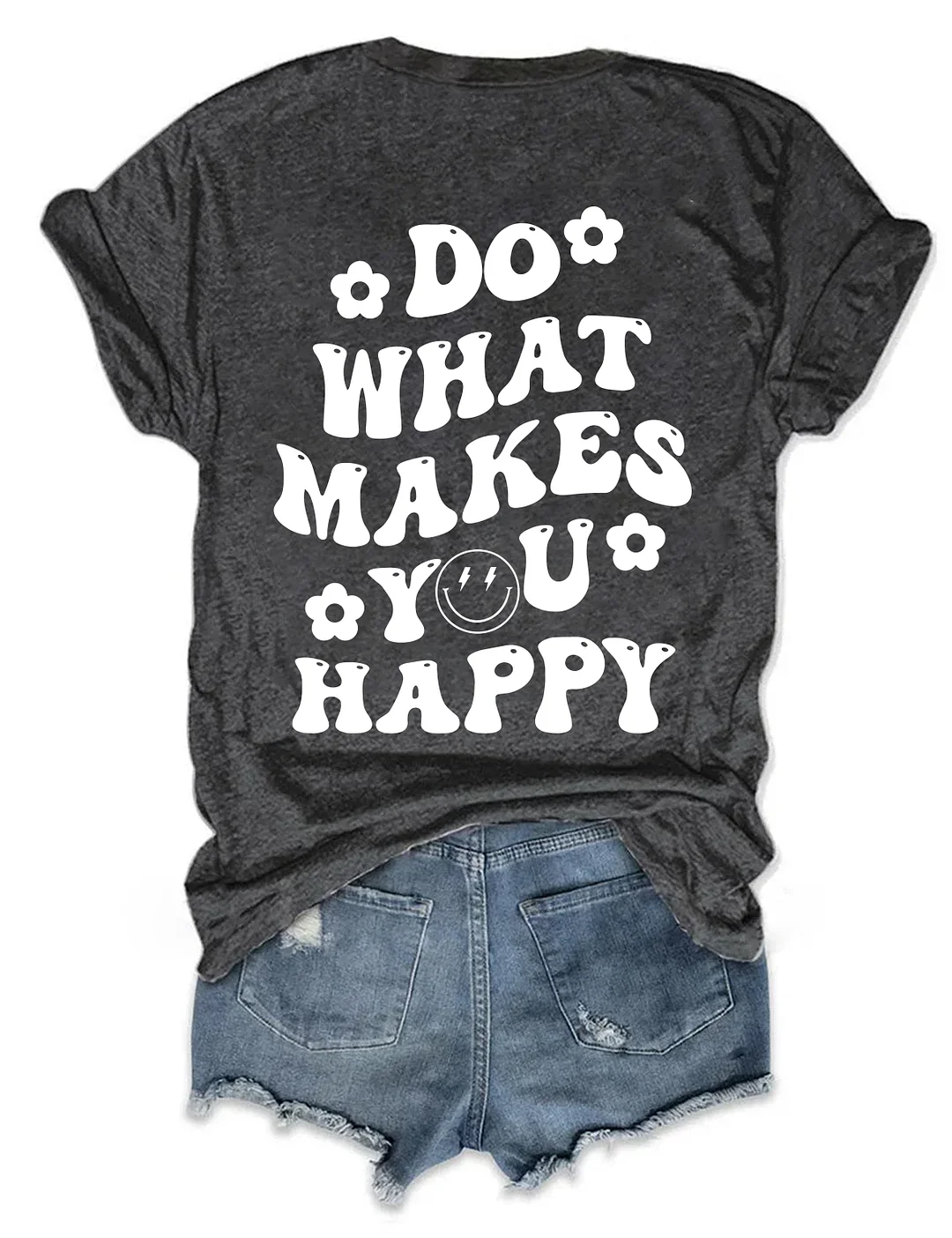 Do what makes you happy T-shirt